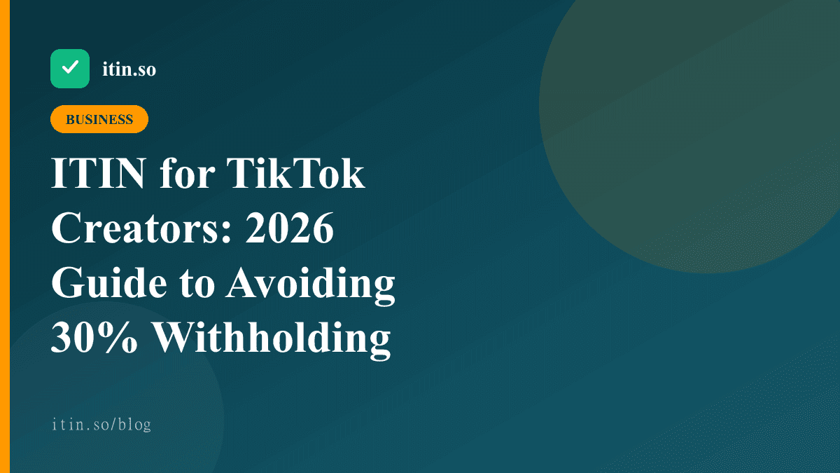 ITIN for TikTok Creators: 2026 Guide to Avoiding 30% Withholding - itin.so guide