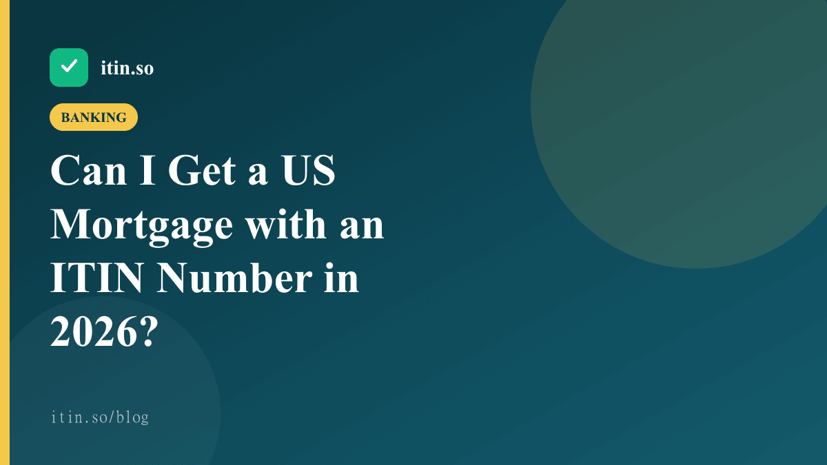 Can I Get a US Mortgage with an ITIN Number in 2026? — itin.so guide