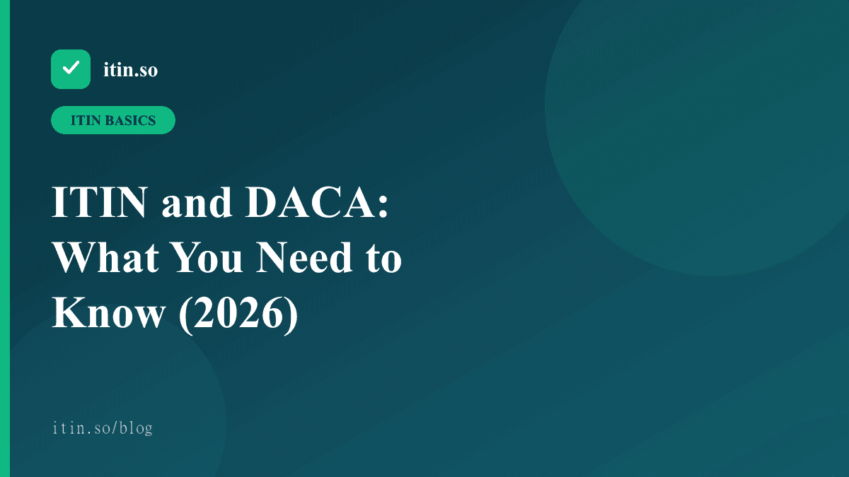 ITIN and DACA: What You Need to Know (2026) - itin.so guide