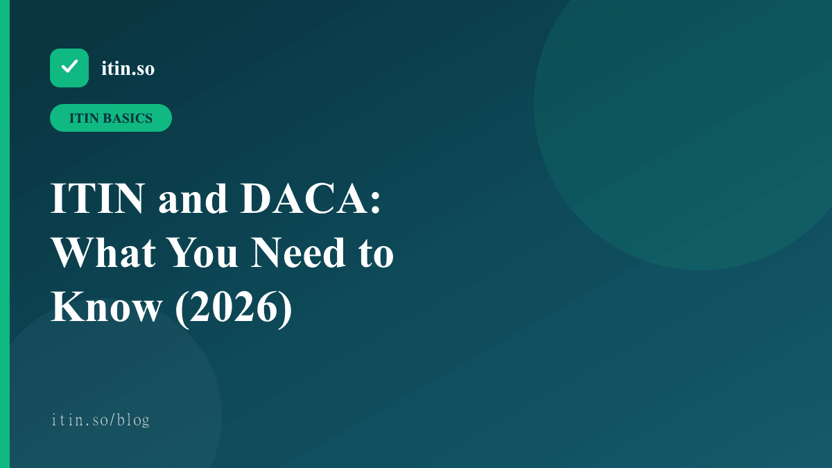 ITIN and DACA: What You Need to Know (2026) — itin.so guide