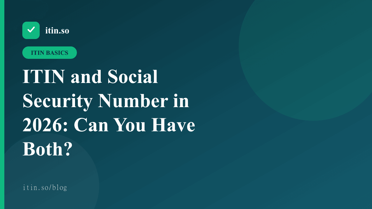 ITIN and Social Security Number in 2026: Can You Have Both? — itin.so guide