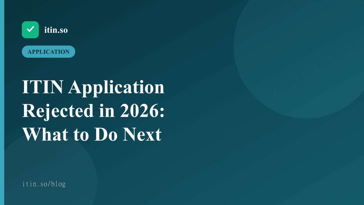 ITIN Application Rejected in 2026: What to Do Next — itin.so guide