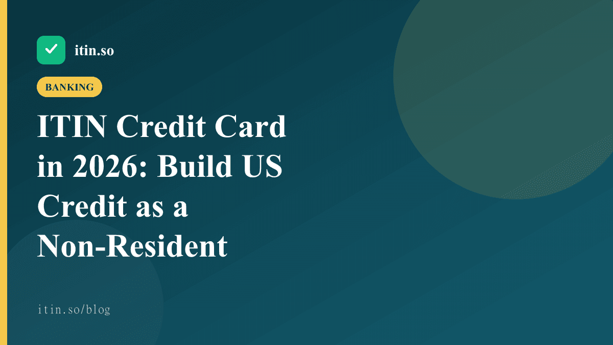 ITIN Credit Card in 2026: Build US Credit as a Non-Resident - itin.so guide