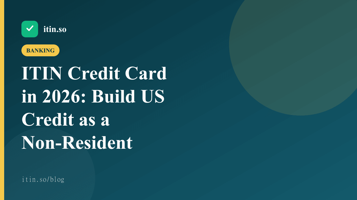 ITIN Credit Card in 2026: Build US Credit as a Non-Resident — itin.so guide