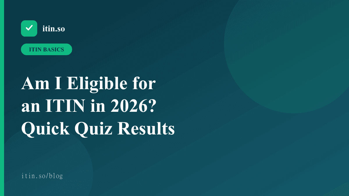 Am I Eligible for an ITIN in 2026? Quick Quiz Results - itin.so guide