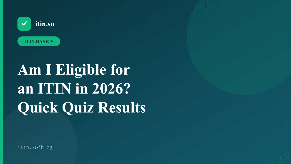 Am I Eligible for an ITIN in 2026? Quick Quiz Results — itin.so guide