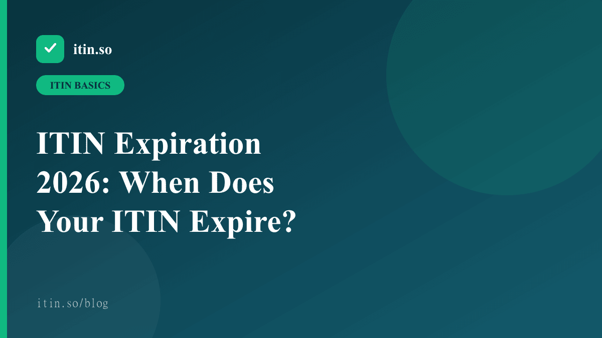 ITIN Expiration 2026: When Does Your ITIN Expire? — itin.so guide