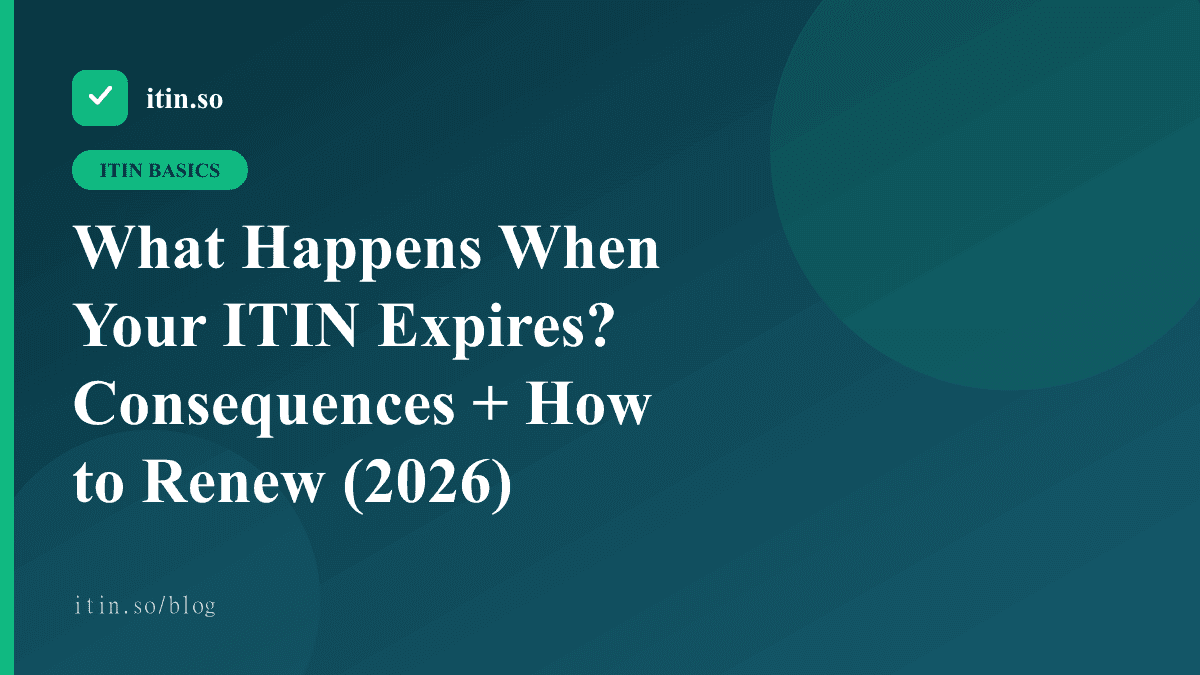 What Happens When Your ITIN Expires? Consequences + How to Renew (2026) - itin.so guide