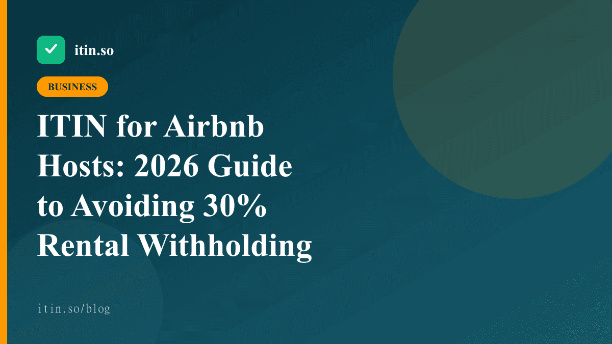 ITIN for Airbnb Hosts: 2026 Guide to Avoiding 30% Rental Withholding - itin.so guide