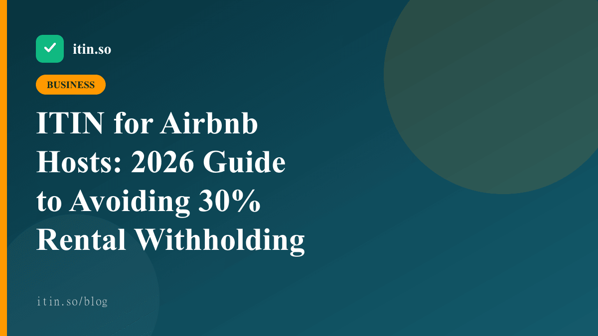 ITIN for Airbnb Hosts: 2026 Guide to Avoiding 30% Rental Withholding — itin.so guide