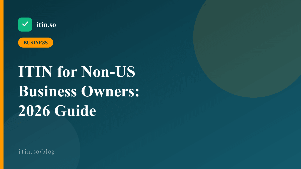 ITIN for Non-US Business Owners: 2026 Guide — itin.so guide
