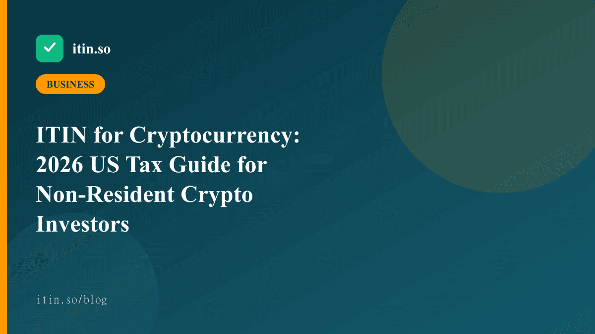 ITIN for Cryptocurrency: 2026 US Tax Guide for Non-Resident Crypto Investors - itin.so guide