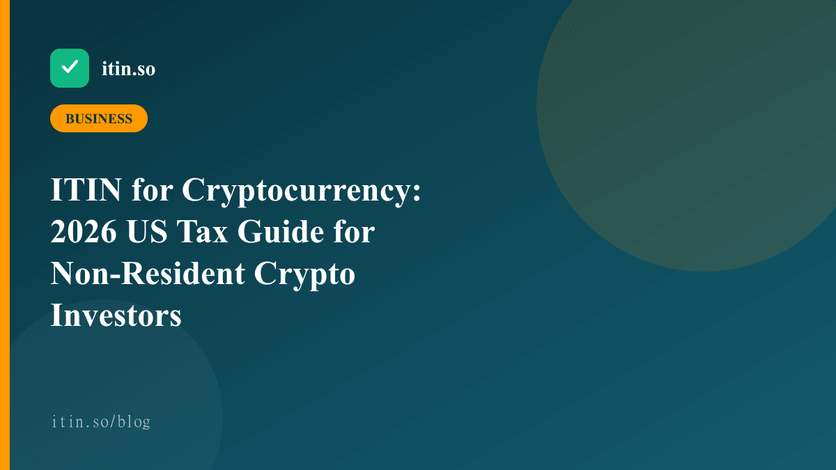 ITIN for Cryptocurrency: 2026 US Tax Guide for Non-Resident Crypto Investors — itin.so guide
