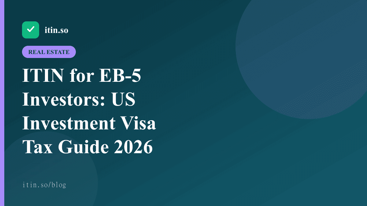 ITIN for EB-5 Investors: US Investment Visa Tax Guide 2026 - itin.so guide