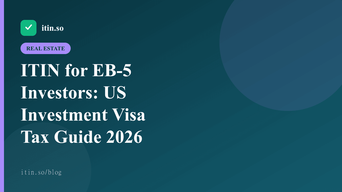 ITIN for EB-5 Investors: US Investment Visa Tax Guide 2026 — itin.so guide