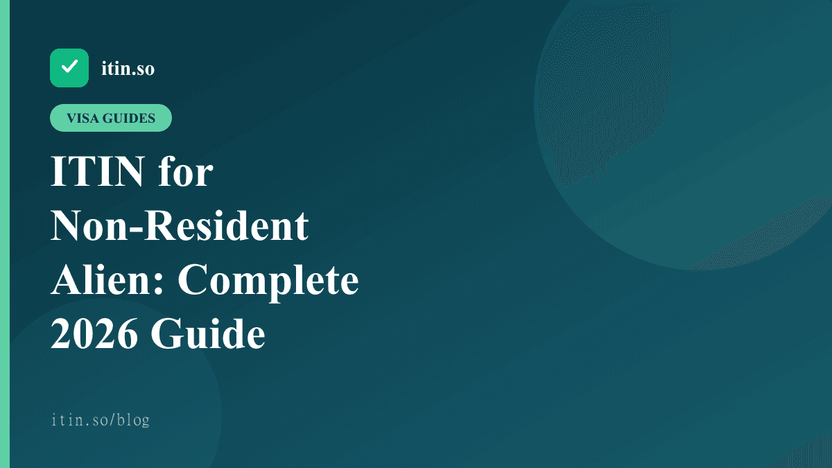ITIN for Non-Resident Alien: Complete 2026 Guide - itin.so guide