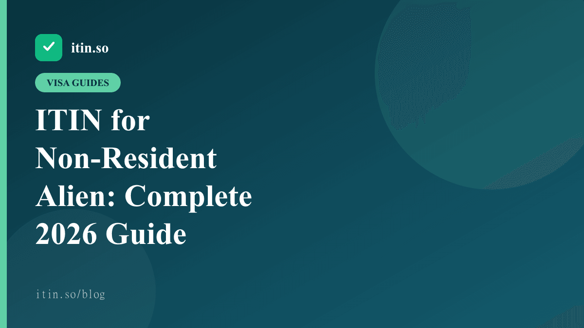 ITIN for Non-Resident Alien: Complete 2026 Guide — itin.so guide