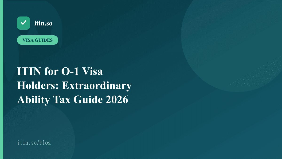 ITIN for O-1 Visa Holders: Extraordinary Ability Tax Guide 2026 - itin.so guide