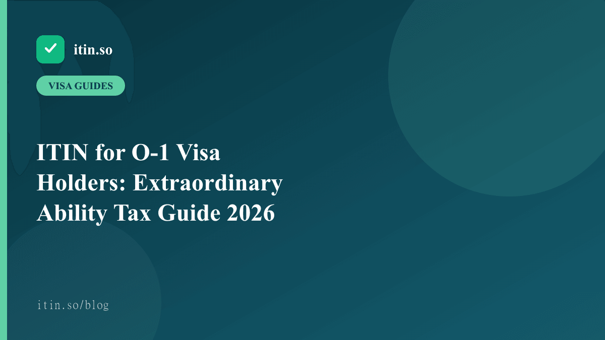 ITIN for O-1 Visa Holders: Extraordinary Ability Tax Guide 2026 — itin.so guide