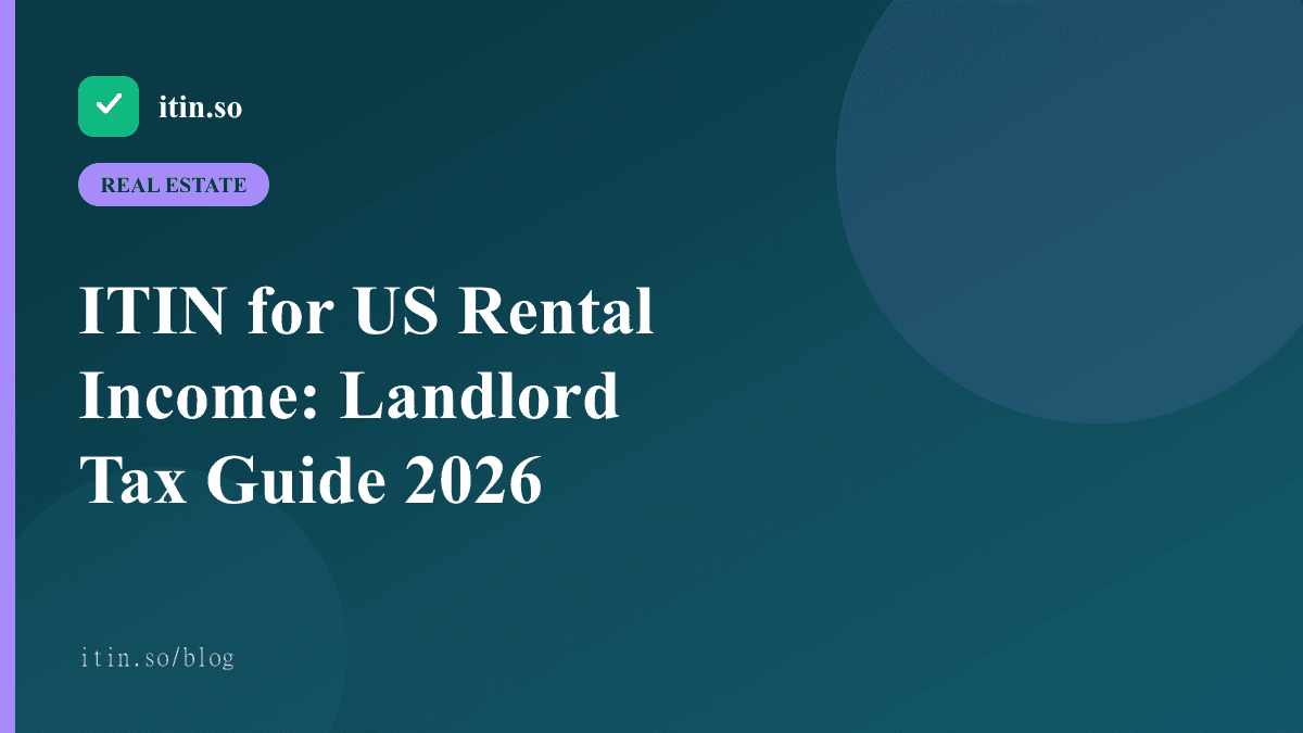 ITIN for US Rental Income: Landlord Tax Guide 2026 - itin.so guide