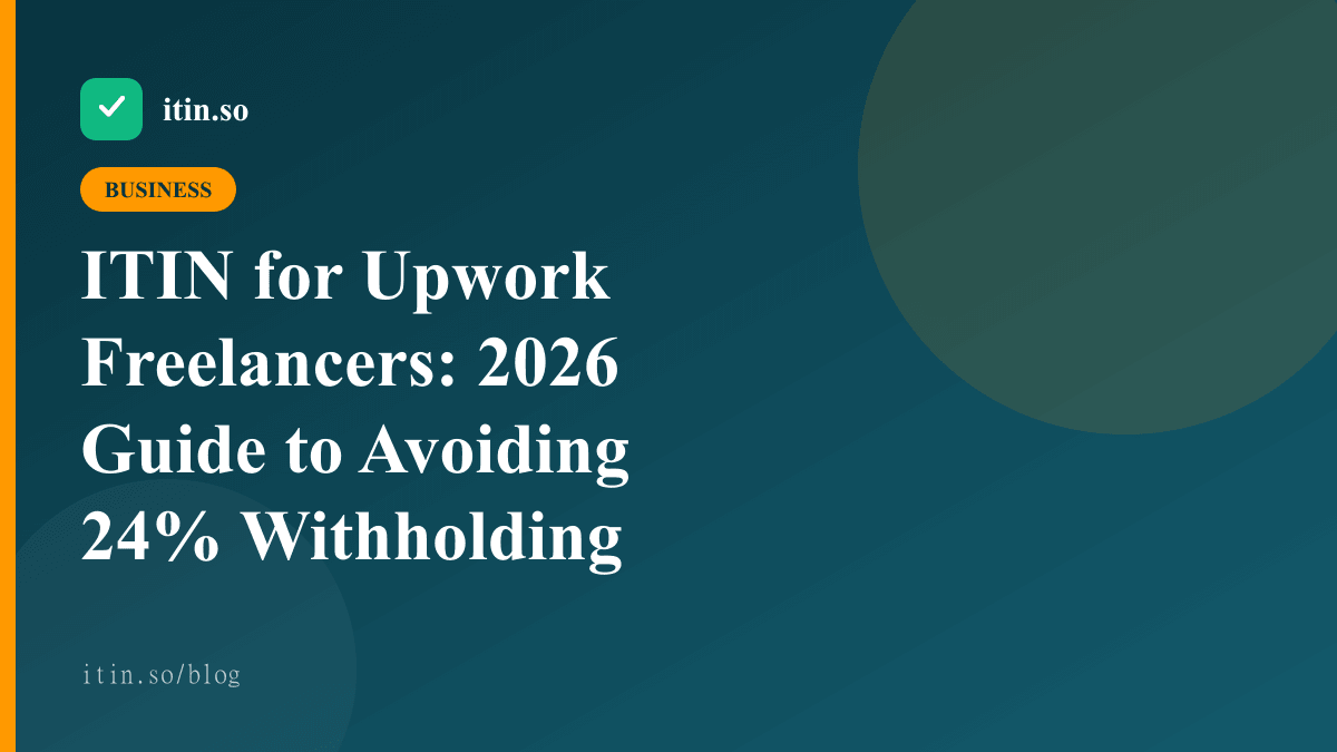 ITIN for Upwork Freelancers: 2026 Guide to Avoiding 24% Withholding — itin.so guide