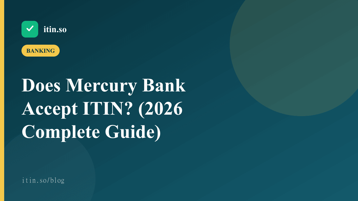 Does Mercury Bank Accept ITIN? (2026 Complete Guide) — itin.so guide