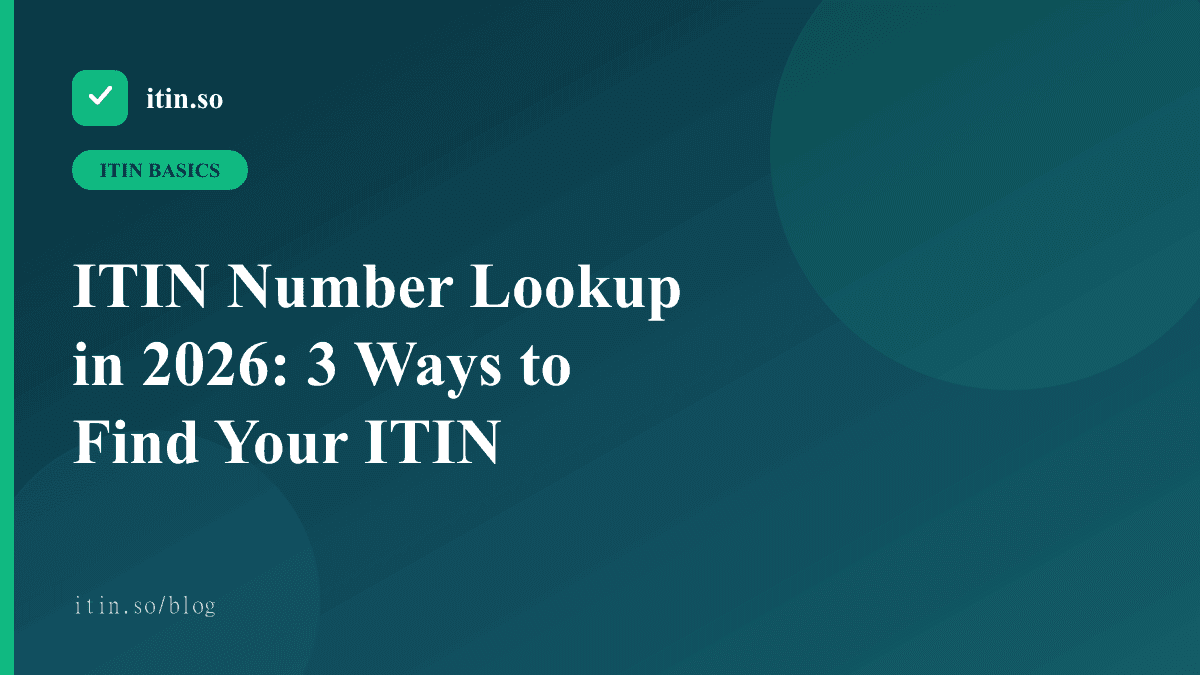 ITIN Number Lookup in 2026: 3 Ways to Find Your ITIN - itin.so guide