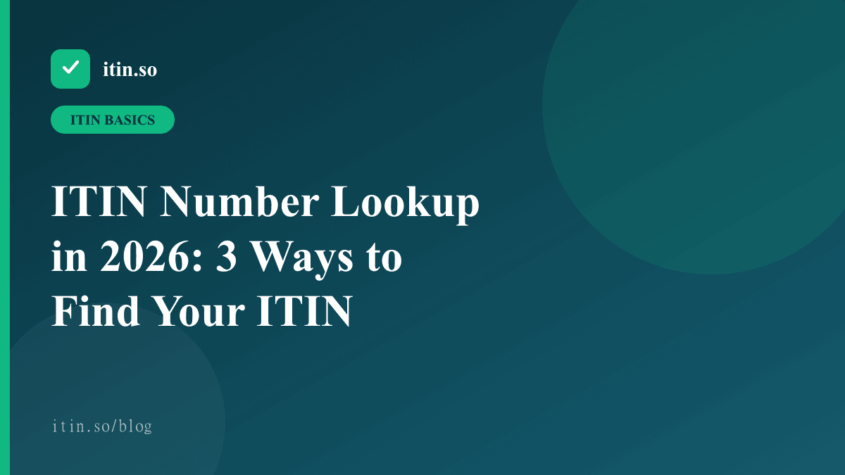 ITIN Number Lookup in 2026: 3 Ways to Find Your ITIN — itin.so guide