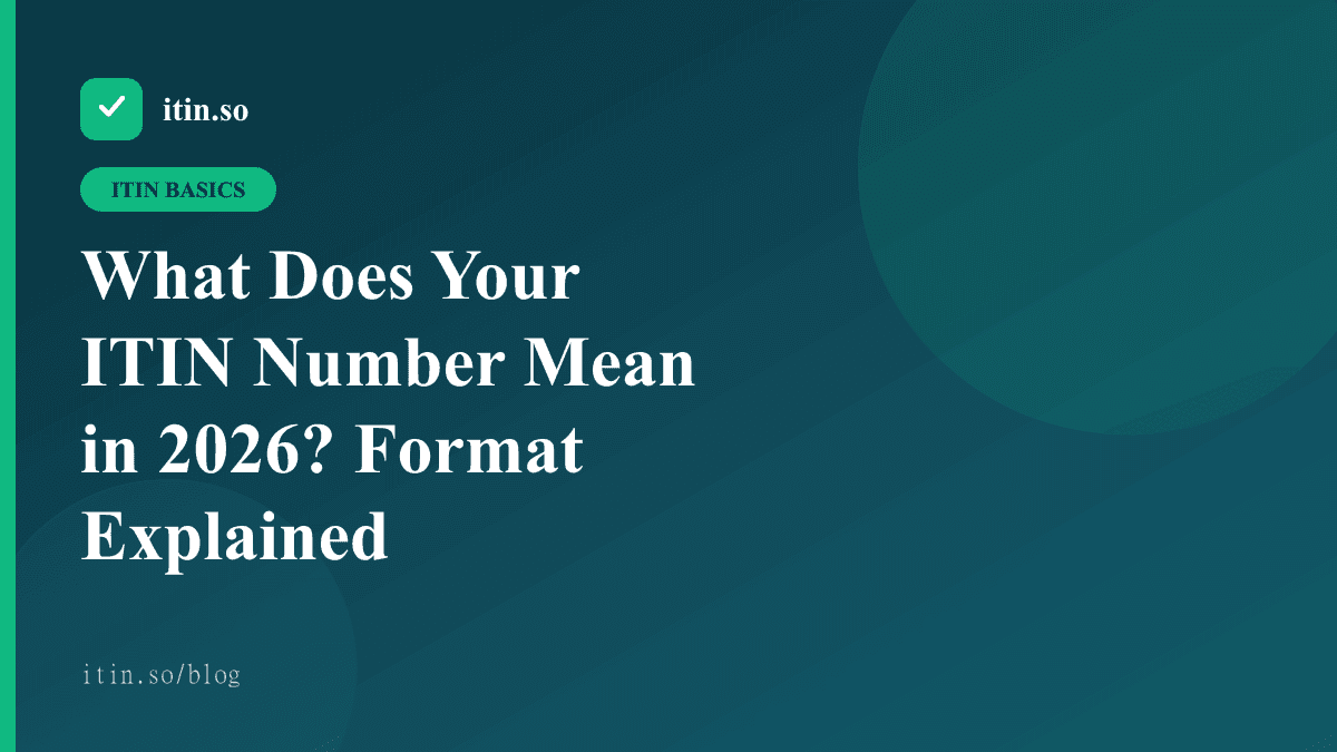 What Does Your ITIN Number Mean in 2026? Format Explained - itin.so guide