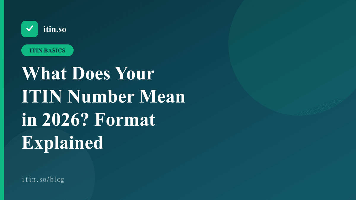 What Does Your ITIN Number Mean in 2026? Format Explained — itin.so guide