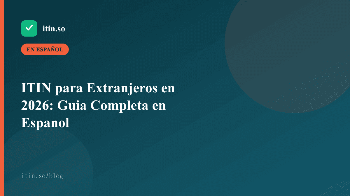 ITIN para Extranjeros en 2026: Guia Completa en Espanol - itin.so guide
