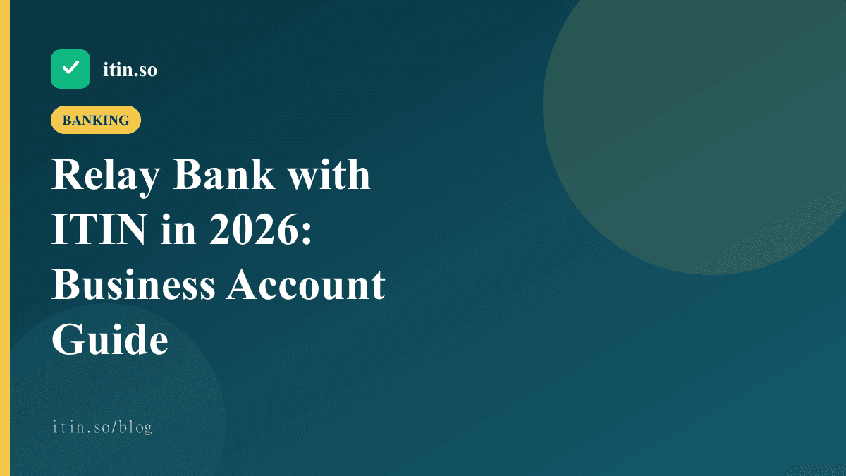 Relay Bank with ITIN in 2026: Business Account Guide - itin.so guide