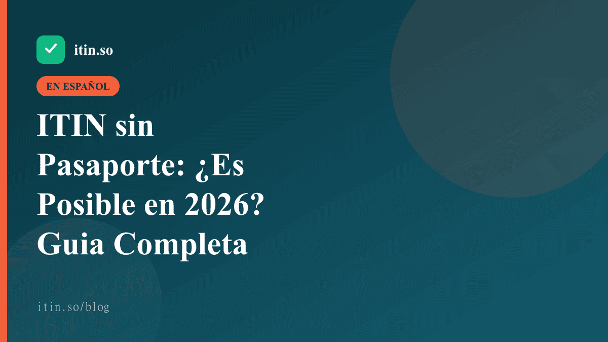 ITIN sin Pasaporte: ¿Es Posible en 2026? Guia Completa - itin.so guide