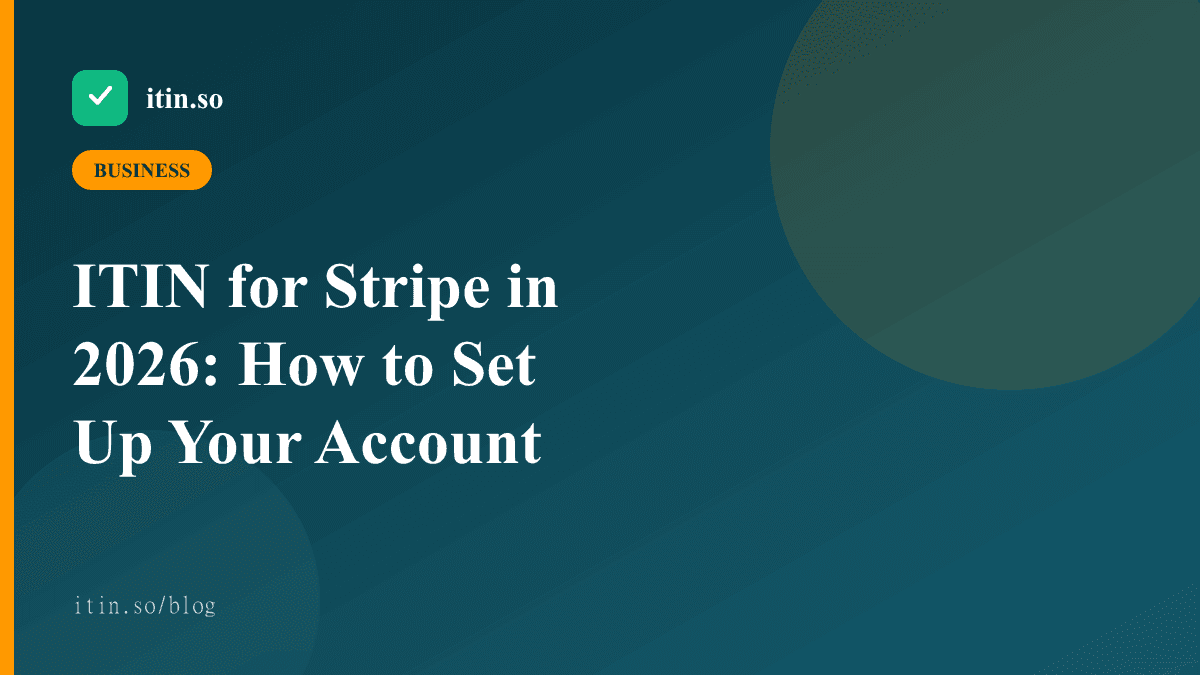 ITIN for Stripe in 2026: How to Set Up Your Account - itin.so guide