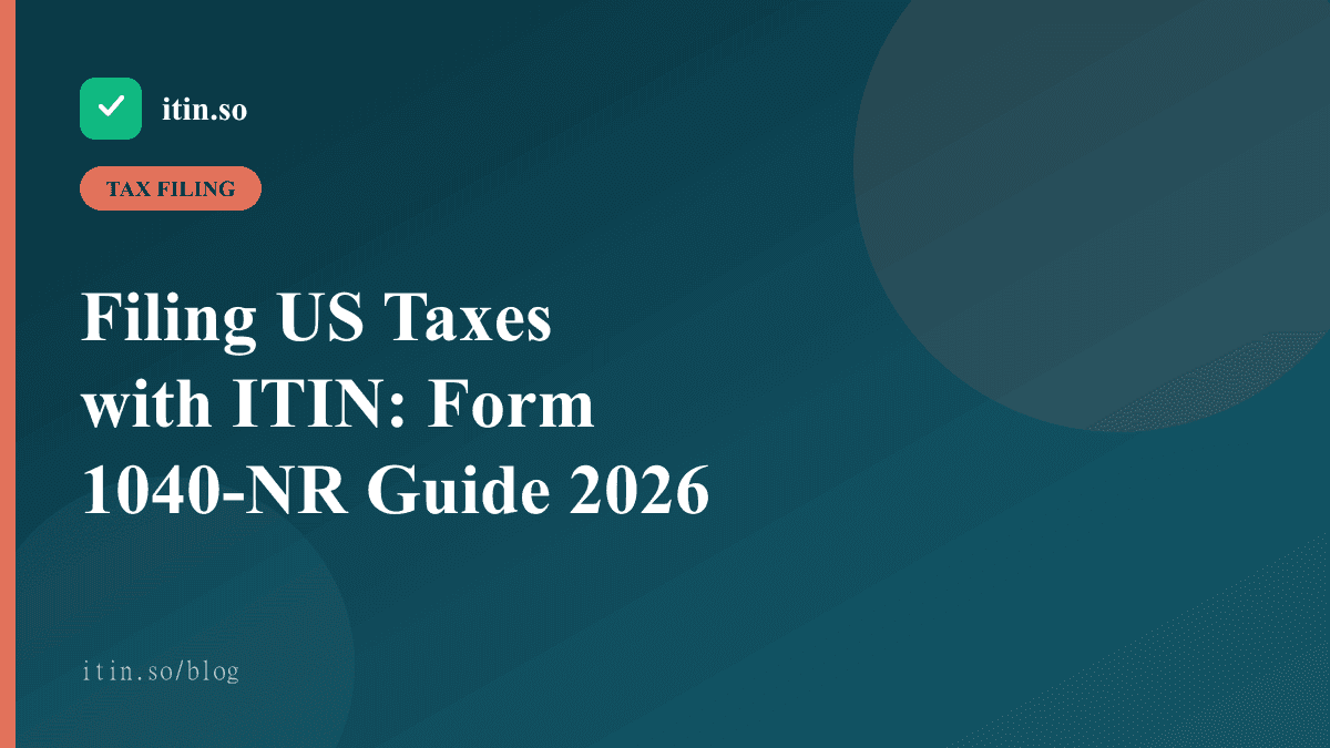 Filing US Taxes with ITIN: Form 1040-NR Guide 2026 - itin.so guide