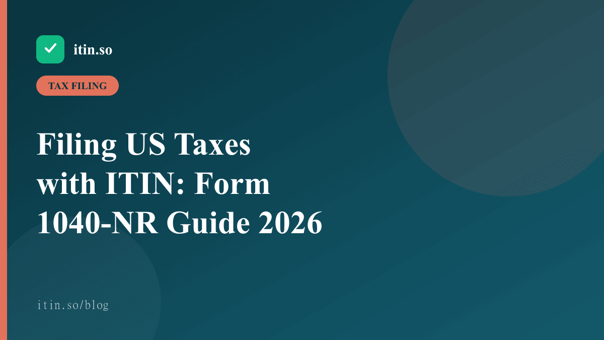 Filing US Taxes with ITIN: Form 1040-NR Guide 2026 — itin.so guide