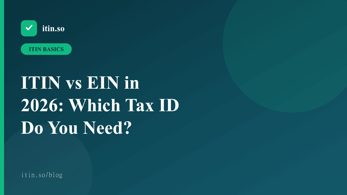 ITIN vs EIN in 2026: Which Tax ID Do You Need? — itin.so guide