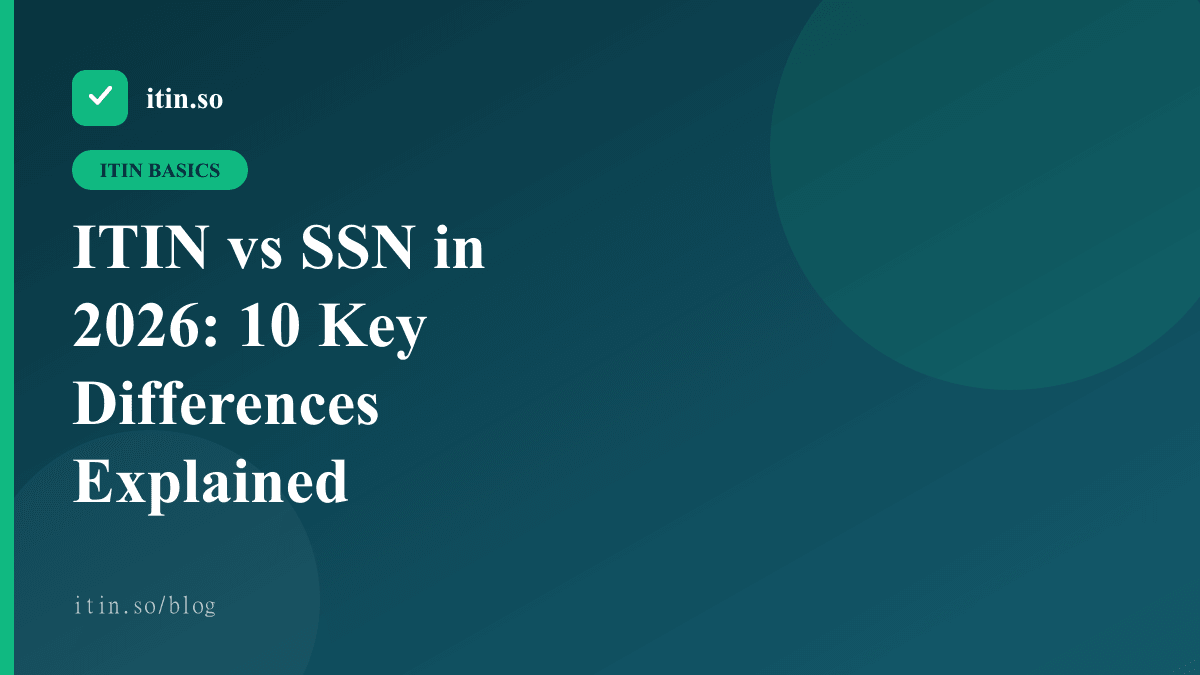 ITIN vs SSN in 2026: 10 Key Differences Explained — itin.so guide