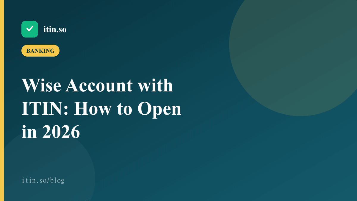 Wise Account with ITIN: How to Open in 2026 — itin.so guide