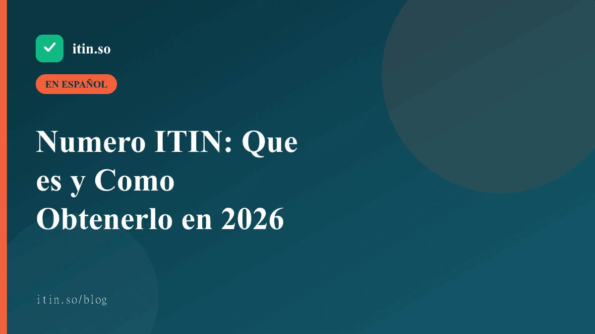 Numero ITIN: Que es y Como Obtenerlo en 2026 - itin.so guide