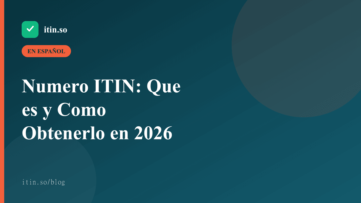 Numero ITIN: Que es y Como Obtenerlo en 2026 — itin.so guide