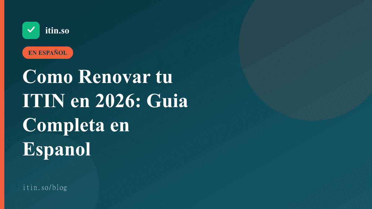Como Renovar tu ITIN en 2026: Guia Completa en Espanol - itin.so guide