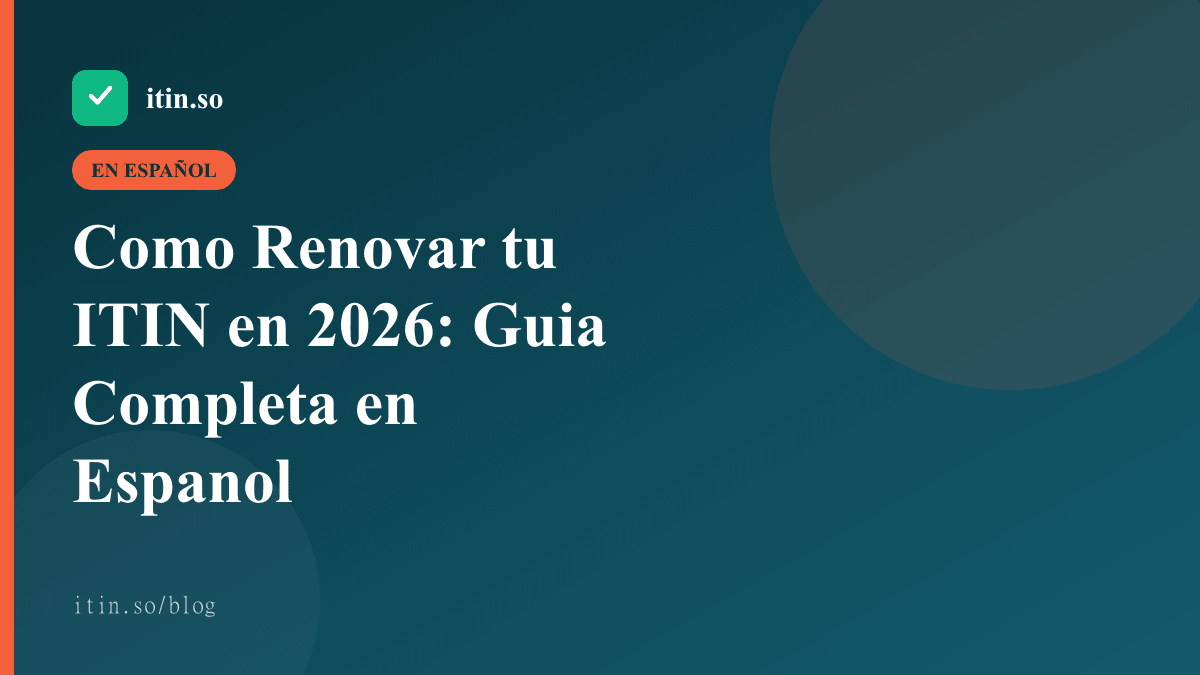 Como Renovar tu ITIN en 2026: Guia Completa en Espanol — itin.so guide